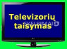 TELEVIZORIŲ REMONTAS